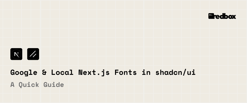 A Next.js Guide to Google and Local Fonts in shadcn/ui